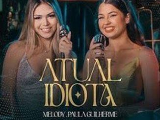 Melody - Atual Idiota ft. Paula Guilherme