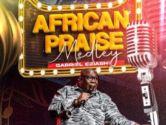 Gabriel Eziashi AFRICAN PRAISE MEDLEY ELIC