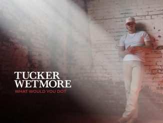 Tucker Wetmore What Would You Do