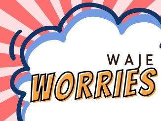 WAJE Worries