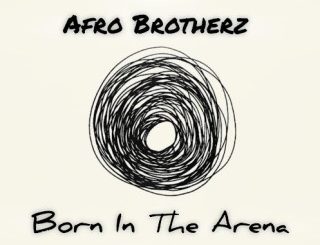 Afro Brotherz Born In The Arena artwork