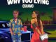 Oshamo – Why You Lying