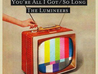 The Lumineers Youre All I Got