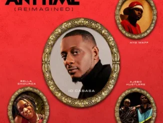 Id Cabasa, Ajebo Hustlers, Bella Shmurda - Anytime ft. Ayo Maff