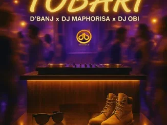 D'banj - Tobari ft. DJ Maphorisa & DJ Obi