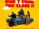 Okese1 - Dont Come Too Close II ft. DarkoVibes, Sista Afia, Joey B