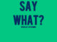 WHO1SJR - Say What